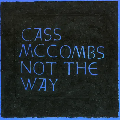 Not the Way - Cass McCombs