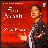 Sar Masti (A Tribute to Hazart Amir Khusrau) - Zila Khan