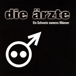 Ein Schwein namens Männer - EP - Die Ärzte