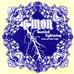Bottled Lightning of an All Time High - C'Mon! Bottled Lightning of an All Time High - C'Mon!