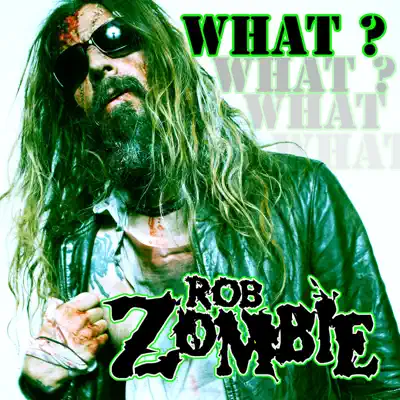 What? - Single - Rob Zombie