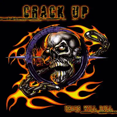 Heads Will Roll - Crack Up Heads Will Roll - Crack Up