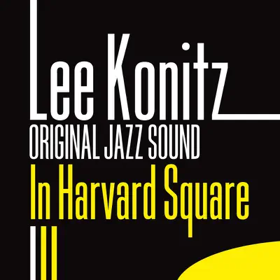 Original Jazz Sound: In Harvard Square - Lee Konitz