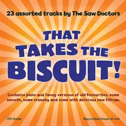 That Takes The Biscuit! - The Saw Doctors