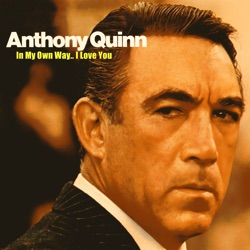 Anthony Quinn - I Love You, You Love Me