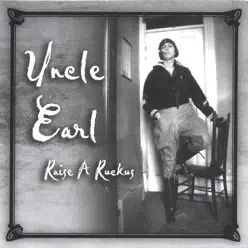 Raise a Ruckus - Uncle Earl