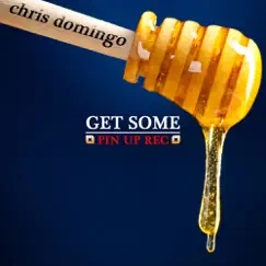 Get Some - Single by Chris Domingo album reviews, ratings, credits