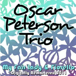 My Fair Lady - Fiorello (Remastered 2011) - Oscar Peterson Trio My Fair Lady - Fiorello (Remastered 2011) - Oscar Peterson Trio