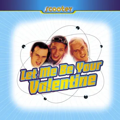 Let Me Be Your Valentine - Scooter