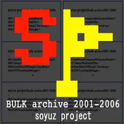 BULK archive 2001-2006 by Soyuz project album reviews, ratings, credits