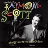 The Music of Raymond Scott - Reckless Nights and Turkish Twilights