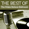 The Best Of The Make Believe Ballroom