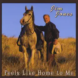 Feels Like Home to Me - Jim Jones Feels Like Home to Me - Jim Jones