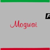 Mogwai - Hunted By a Freak