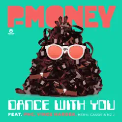 Dance With You (Remixes) [feat. PNC, Vince Harder, Meryl Cassie & Mz J] - P-Money