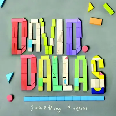 Something Awesome - David Dallas Something Awesome - David Dallas