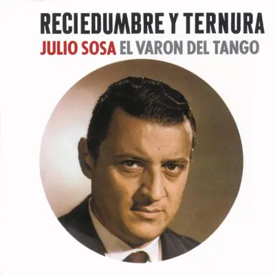 Reciedumbre y Ternura - Julio Sosa