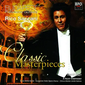 Classic Masterpieces - Liszt: A Faust Symphony by Budapest Philharmonic Orchestra, Hungarian State Opera Chorus & Rico Saccani album reviews, ratings, credits