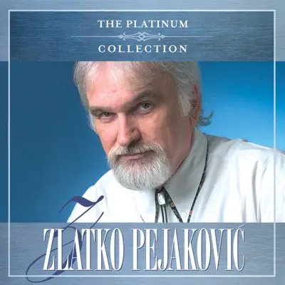 The Platinum Collection - Zlatko Pejakovic The Platinum Collection - Zlatko Pejakovic