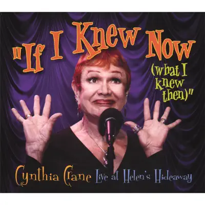 If I Knew Now (What I Knew Then) - Cynthia Crane If I Knew Now (What I Knew Then) - Cynthia Crane