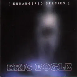 Endangered Species - Eric Bogle