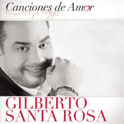 Canciónes de Amor: Gilberto Santa Rosa - Gilberto Santa Rosa