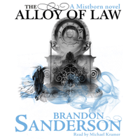 Brandon Sanderson - The Alloy of Law: A Mistborn Novel (Unabridged) artwork