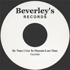 By The Time I Get To Phoenix/Last Time - Single by The Gaylads album reviews, ratings, credits