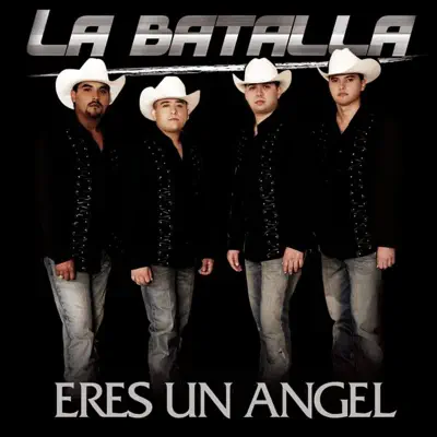 Eres un Angel - La Batalla Eres un Angel - La Batalla