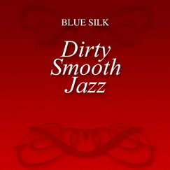 Dirty Smooth Jazz by Blue Silk album reviews, ratings, credits