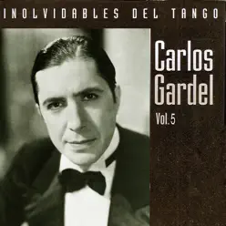 Inolvidables del Tango, Vol. 5 - Carlos Gardel