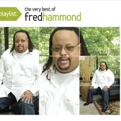 Playlist: The Very Best of Fred Hammond - Fred Hammond