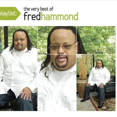 Playlist: The Very Best of Fred Hammond - Fred Hammond