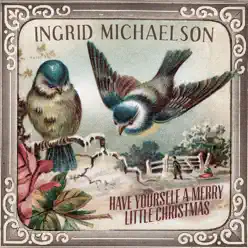 Have Yourself a Merry Little Christmas - Single - Ingrid Michaelson Have Yourself a Merry Little Christmas - Single - Ingrid Michaelson