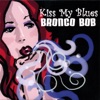 BRONCO BOB - Hey Joe