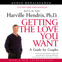 Harville Hendrix, Ph.D. - Getting the Love You Want: A Guide for Couples artwork