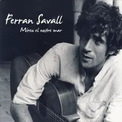 Mireu el Nostre Mar - Ferran Savall