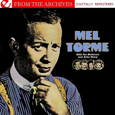 Mel Torme With The Meltones And Artie Shaw - From The Archives (Digitally Remastered) - Mel Tormé Mel Torme With The Meltones And Artie Shaw - From The Archives (Digitally Remastered) - Mel Tormé