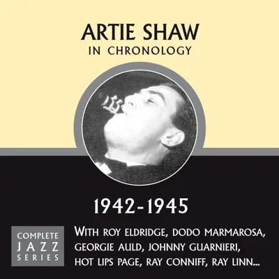 Complete Jazz Series 1942 - 1945 - Artie Shaw Complete Jazz Series 1942 - 1945 - Artie Shaw