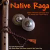 Native Raga (Native American & Indian Flute for Massage, Spa, Yoga & Healing) album lyrics, reviews, download