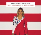 Manic Street Preachers - Your Love Alone Is Not Enough (feat. Nina Persson)