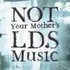 Not Your Mother's LDS Music