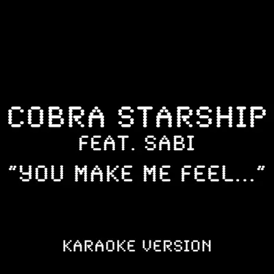 You Make Me Feel... (Karaoke Version) [feat. Sabi] - Single - Cobra Starship