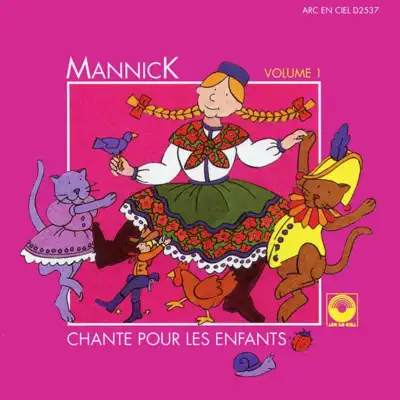 Mannick chante pour les enfants, Vol. 1 - Mannick Mannick chante pour les enfants, Vol. 1 - Mannick