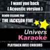 I Want You Back (Acoustic Version) [Rendu célèbre par The Jackson Five] {Version karaoké avec choeurs} song lyrics