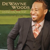 DeWayne Woods - Living On The Top