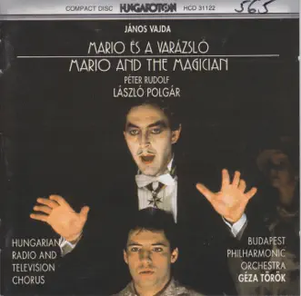 Mario and the Magician by Hungarian Radio and Television Chorus, Budapest Philharmonic Orchestra, Géza Török, László Polgár, Péter Rudolf, Ferenc Gerdesits, Etelka Csavlek, Zsolt Bende & Kázmér Sárkány album reviews, ratings, credits