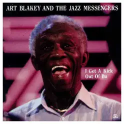 I Get a Kick Out of Bu - Art Blakey I Get a Kick Out of Bu - Art Blakey
