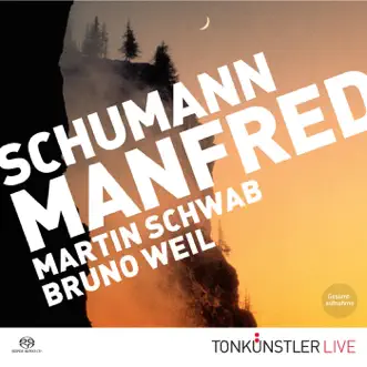 Robert Schumann - Manfred Op. 115 SACD by Tonkünstler-Orchester, Wiener Singverein, Florian Boesch, Bruno Weil, Sigrid Plundrich, Michelle Breedt, Johannes Chum & Martin Schwab album reviews, ratings, credits