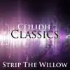 (Strip the Willow) / The Muckin O' Geordies Byre / Athol Highlanders / The Skyeman's Jig / 10th HliCrossing The Rhine (Ceilidh Classic Mix) [Ceilidh Classic Mix] song lyrics